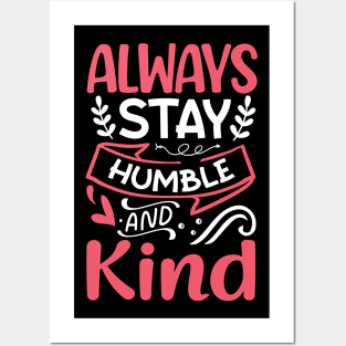 Inspirational quote Always Stay Humble And Kind Posters and Art